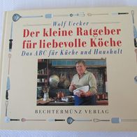 Uecker, Wolf: Der kleine Ratgeber für liebevolle Köche