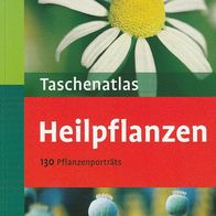 Taschenatlas Heilpflanzen. Heilkräuter, Drogen, Kräutergarten, Garten-Kräuter..