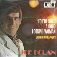 S 7" * * JOE DOLAN * * You´re such a good looking Woman * * TOP HIT 1970 * *