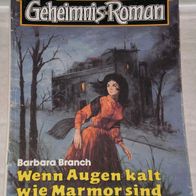 Geheimnis-Roman (Bastei) Nr. 314 * Wenn Augen kalt wie Marmor sind* B. BRANCH