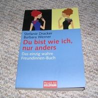 Du bist wie ich, nur anders Das wahre Freundinnen-Buch