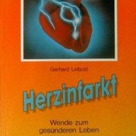 Herzinfarkt. Wende zum gesünderen Leben * Gerhard Leibold * TB