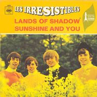 Les Irresistibles - Lands Of Shadow / Sunshine And You - 7" - CBS 3600 (F) 1968