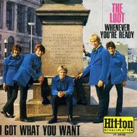 The Loot - Whenever You´re Ready / Got What You Want - 7"- Palette HT 300120 (D) 1967