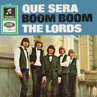 The Lords - Que Sera / Boom Boom - 7"- Columbia C 23 080 (D) 1966