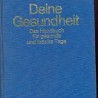 Deine Gesundheit - Das Handb. für gesunde u. kr. Tage