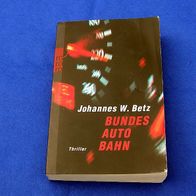 ro ro ro Thriller Johannes W. Betz BUNDES AUTO BAHN