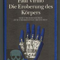 Die Eroberung des Körpers - Vom Übermenschen zum überreizten Menschen