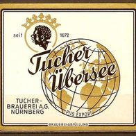 ALT ! Bieretikett Übersee von Tucher-Brauerei Nürnberg