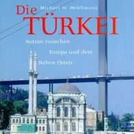 Die Türkei: Nation zwischen Europa und dem Nahen Osten (B. Moser, M. W. Weithmann)