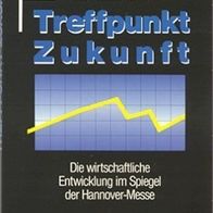 Treffpunkt Zukunft. Die wirtschaftl. Entwicklung.. Hannover Messe * Max Walter Clauss