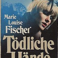 Marie Louise Fischer - Tödliche Hände