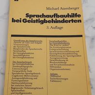 Sprachaufbauhilfe bei Geistigbehinderten * Michael Atzesberrger * TB