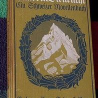 Unterm Firnelicht, ein Schweizer Novellenbuch, 1910