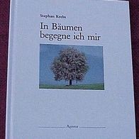 In Bäumen begegne ich mir, Gedanken von Stephan Krebs