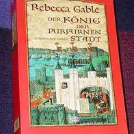 Der König der purpurnen Stadt, Hist Roman Rebecca Gablé