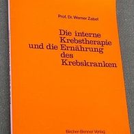 interne Krebstherapie u. d. Ernährung des Krebskranken