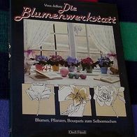 Die Blumenwerkstatt, Blumen selbermachen, Vera Jeffrey