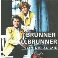 Brunner & Brunner "Von Dir zu mir"