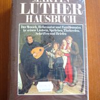 Martin Luther, Hausbuch, Der Mensch, Reformator und Familienvater in seinen Liedern,