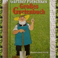 Gärtner Pötschkes Großes Gartenbuch - Tolles Gartenbuch - Klassiker