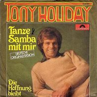 Vinyl Single : Tony Holiday - Tanze Samba mit mir / Die Hoffnung bleibt