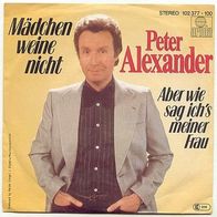 Peter Alexander - Mädchen weine nicht 7" mit Bildcover