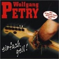 CD Wolfgang Petry - einfach geil !