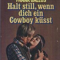 Frank Gallus - Halt still, wenn dich ein Cowboy küsst