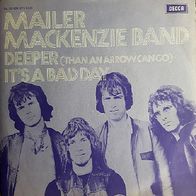 Mailer MacKenzie Band - Deeper / It´s A Bad Day - 7" - Decca DL 25 526 (D) 1972