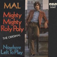 Mal - Mighty Mighty Roly Poly / Nowhere Left To Play - 7" - RCA 74-16 124 (D) 1971
