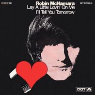 Robin McNamara - Lay A Little Lovin´ On Me - 7" - Dot Records 1C 006-91 581 (D) 1970