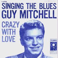 Guy Mitchell - Singing The Blues / Crazy With Love -7"- Columbia 4.40769 (US) 1956