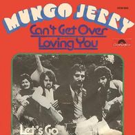 Mungo Jerry - Can´t Get Over Loving You / Let´s Go - 7" - Polydor 2058 603 (D) 1975