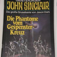 John Sinclair (Bastei) Nr. 276 * Die Phantome vom Gespenster-Kreuz* 1. AUFLAGe