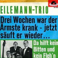 7"EILEMANN-TRIO · Drei Wochen war der Ärmste krank...(RAR 1964)