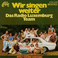 7"Das Radio Luxemburg Team · Wir singen weiter (RAR 1975)