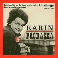 7"PROHASKA, Karin · Schleich nicht wie die Katze um den...(RAR 1965)