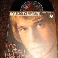 Roland Kaiser - 7" Lieb mich ein letztes Mal - mint !