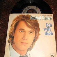 Roland Kaiser - 7" Ich will dich - mint !
