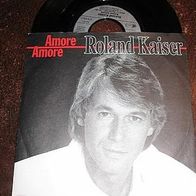 Roland Kaiser - 7" Amore, amore - mint !