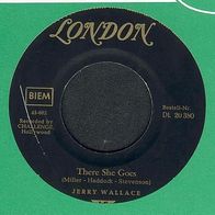 JERRY Wallace 7” Single THERE SHE GOES