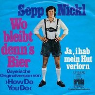 7"NICKL, Sepp · Wo bleibt denn´s Bier (CV Very RAR 1972)