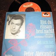 Peter Alexander - 7" Bist du einsam heut´ nacht (Elvis) - ´61 Pol.24420 - 1a !
