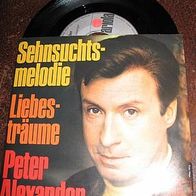 Peter Alexander - 7" Sehnsuchtsmelodie ´69 Ariola 14357 - mint !