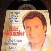 Peter Alexander - 7" Der Papa wird´s schon richten - Topzustand !