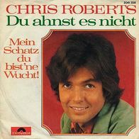 7"ROBERTS, Chris · Mein Schatz du bist ne Wucht (RAR 1972)