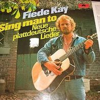 Fiede Kay (plattdeutsch) - Sing man to - Lp
