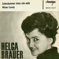 7"BRAUER, Helga · Liebeskummer lohnt sich nicht (CV RAR 1964)