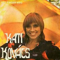 7"KOVÁCS, Kati · Hej, Finger weg (Very RAR 1975)